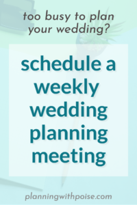 text overlay: schedule a weekly wedding planning meeting