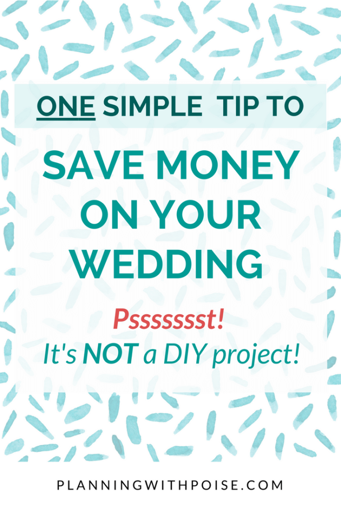 save money on your wedding with ONE simple tip (no, it's not a DIY project!)