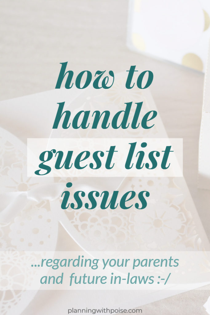 how to handle wedding guest list issues with your parents and your future in-laws - avoid sticky situations while #wedding planning!