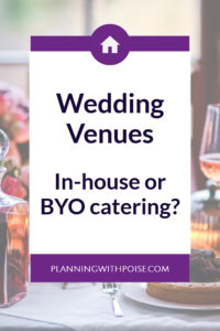 catering restrictions at #wedding venues - which is better: in-house catering or BYO catering? one is cheaper than the other! for more info, check out planningwithpoise.com